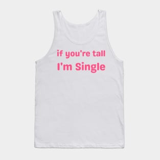 if you're tall I'm Single Tank Top